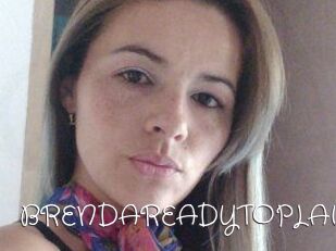 BRENDAREADYTOPLAY