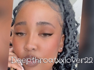 Deepthroatxxlover22