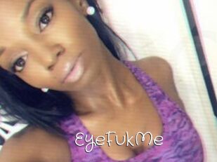 EyeFukMe