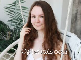 OpheliaWood
