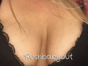 Rushbabyout
