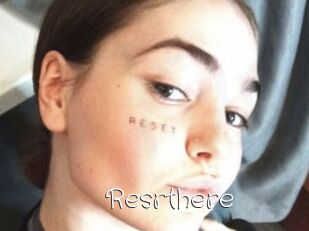 Resrthere