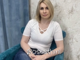 Rosesthinl
