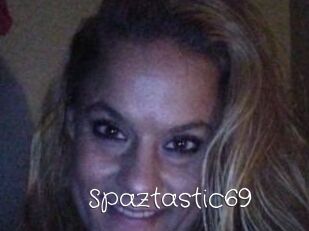 Spaztastic69