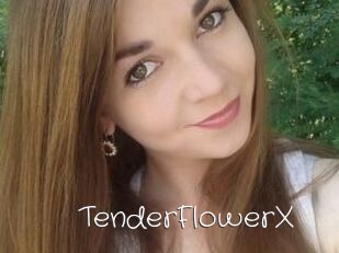 TenderFlowerX