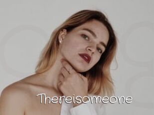 Thereisomeone