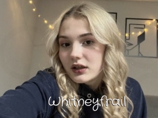 Whitneyfrail