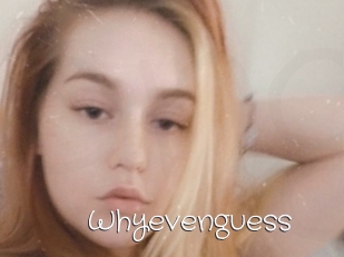 Whyevenguess