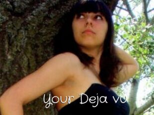 Your_Deja_vu