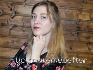 Youmakemebetter